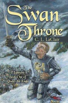 portada The Swan Throne: I'Laîntanë Book One of Under the Eagle (in English)