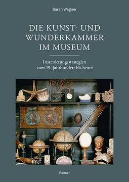 portada Die Kunst- Und Wunderkammer Im Museum: Inszenierungsstrategien Vom 19. Jahrhundert Bis Heute (en Alemán)