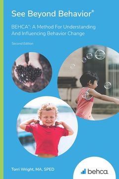 portada See Beyond Behavior: BEHCA: A Method For Understanding And Influencing Behavior Change (en Inglés)