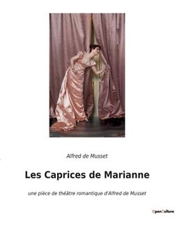 portada Les Caprices de Marianne: une pièce de théâtre romantique d'Alfred de Musset (in French)