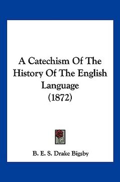 portada a catechism of the history of the english language (1872)