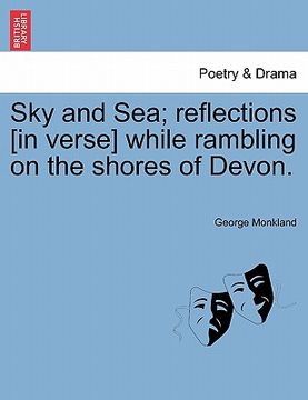 portada sky and sea; reflections [in verse] while rambling on the shores of devon. (en Inglés)
