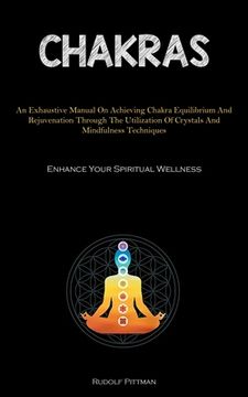 portada Chakras: An Exhaustive Manual On Achieving Chakra Equilibrium And Rejuvenation Through The Utilization Of Crystals And Mindfuln (en Inglés)