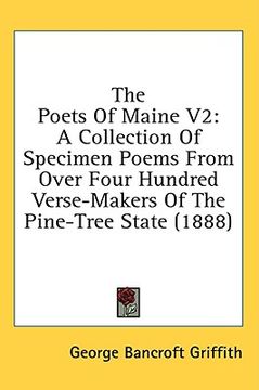 portada the poets of maine v2: a collection of specimen poems from over four hundred verse-makers of the pine-tree state (1888) (in English)