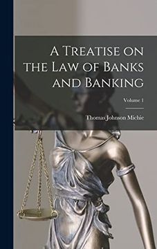 portada A Treatise on the law of Banks and Banking; Volume 1 (in English)