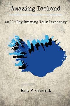 portada Amazing Iceland: An 11-Day Driving Tour Itinerary (en Inglés)