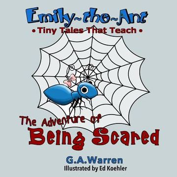 portada Emily the Ant - The Adventure of Being Scared: TIny Tales That Teach (en Inglés)