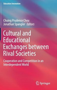 portada Cultural and Educational Exchanges Between Rival Societies: Cooperation and Competition in an Interdependent World (en Inglés)