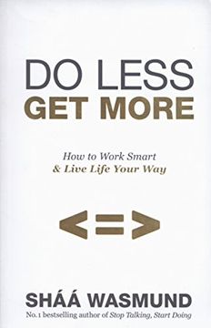 portada Do Less, Get More: How to Work Smart and Live Life Your Way