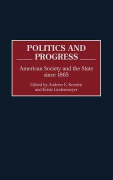 portada politics and progress: american society and the state since 1865 (in English)
