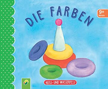 portada Die Farben. Reiss- und Wasserfest f? R Kinder ab 9 Monaten (in German)