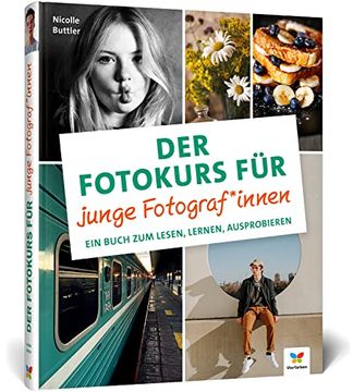 portada Der Fotokurs für Junge Fotograf*Innen: Ein Buch zum Lesen, Lernen, Ausprobieren. Der Ideale Einstieg für Kinder und Jugendliche (en Alemán)