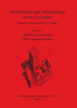 portada Architecture and Archaeology in the Cyclades: Essays in honour of J J Coulton (BAR International Series)