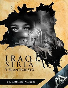 portada Iraq Siria y el Anticristo by dr. Armando Alducin Fletcher (2014-11-07)