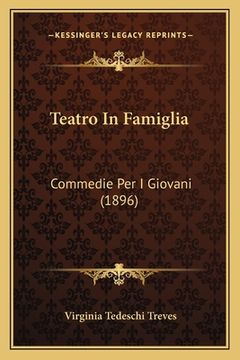 portada Teatro In Famiglia: Commedie Per I Giovani (1896) (en Italiano)