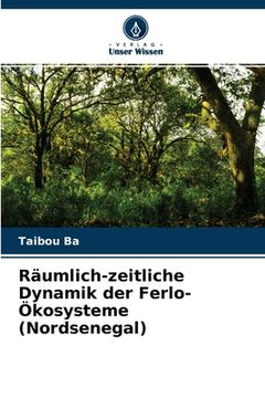 portada Räumlich-zeitliche Dynamik der Ferlo-Ökosysteme (Nordsenegal) (in German)
