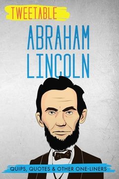 portada Tweetable Abraham Lincoln: Quips, Quotes & Other One-Liners (en Inglés)