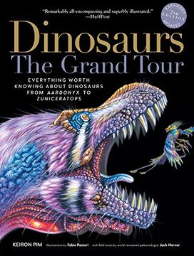 portada Dinosaurs--The Grand Tour, Second Edition: Everything Worth Knowing About Dinosaurs From Aardonyx to Zuniceratops (in English)