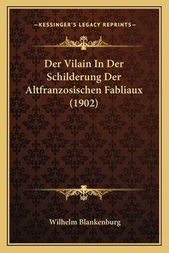 portada Der Vilain In Der Schilderung Der Altfranzosischen Fabliaux (1902) (en Alemán)