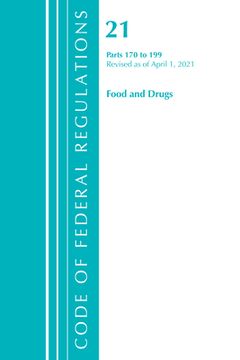 portada Code of Federal Regulations, Title 21 Food and Drugs 170-199, Revised as of April 1, 2021 (en Inglés)