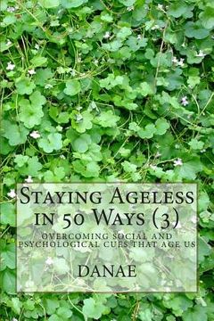 portada Staying Ageless in 50 Ways (3) (en Inglés)