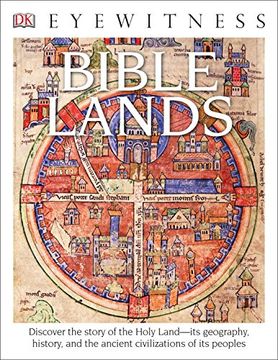 portada Dk Eyewitness Books: Bible Lands: Discover the Story of the Holy Land its Geography, History, and the Ancient Civilizations of its Peoples (en Inglés)