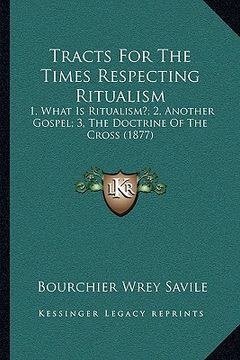 portada tracts for the times respecting ritualism: 1, what is ritualism?; 2, another gospel; 3, the doctrine of the cross (1877)