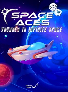 portada Space Aces: Voyages In Infinite Space Hardback: A Sci-Fi Adventure RPG In A Galaxy Sandbox (in English)