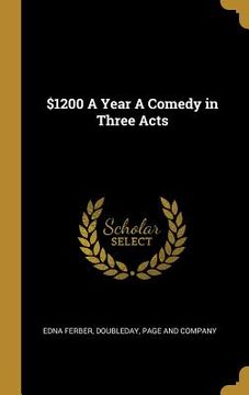 portada $1200 A Year A Comedy in Three Acts (en Inglés)