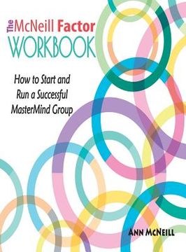 portada The McNeill Factor Workbook: How to Start and Run a Successful MasterMind Group (en Inglés)