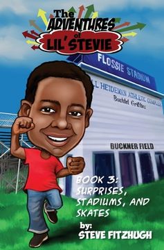 portada The Adventures of Lil' Stevie Book 3: Surprises, Stadiums, and Skates (in English)