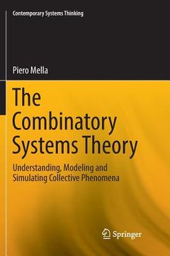 portada The Combinatory Systems Theory: Understanding, Modeling and Simulating Collective Phenomena (en Inglés)