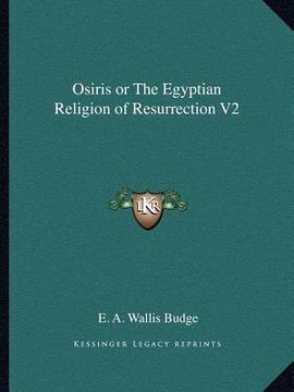 portada osiris or the egyptian religion of resurrection v2 (en Inglés)