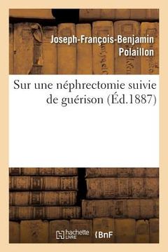 portada Sur Une Néphrectomie Suivie de Guérison (en Francés)