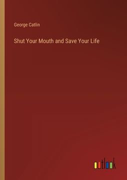 portada Shut Your Mouth and Save Your Life (en Inglés)