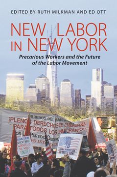 portada New Labor in new York: Precarious Workers and the Future of the Labor Movement 