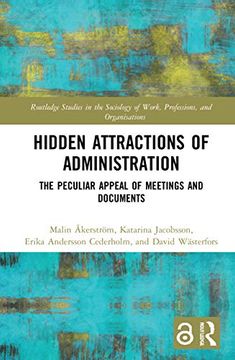 portada Hidden Attractions of Administration (Routledge Studies in the Sociology of Work, Professions and Organisations) (in English)