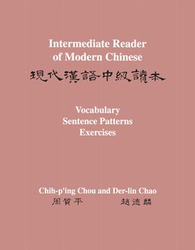 portada Intermediate Reader of Modern Chinese: Volume ii: Vocabulary, Sentence Patterns, Exercises (in English)