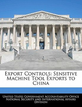 portada export controls: sensitive machine tool exports to china (en Inglés)