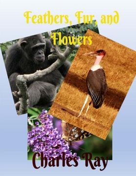 portada Feathers, Fur, and Flowers (en Inglés)