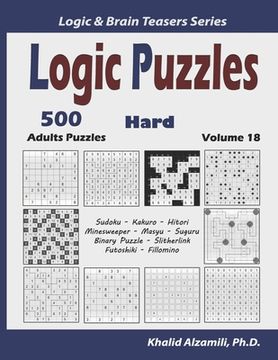 portada Logic Puzzles: 500 Hard Adults Puzzles (Sudoku, Kakuro, Hitori, Minesweeper, Masyu, Suguru, Binary Puzzle, Slitherlink, Futoshiki, Fi (en Inglés)