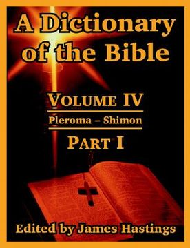 portada a dictionary of the bible: volume iv: (part i: pleroma -- shimon) (in English)