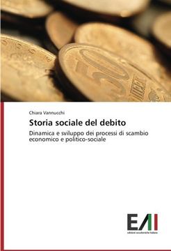portada Storia Sociale del Debito: Dinamica e Sviluppo dei Processi di Scambio Economico e Politico-Sociale (in Italian)
