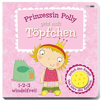 portada Prinzessin Polly Geht Aufs Töpfchen: Pappbilderbuch mit Sound (en Alemán)