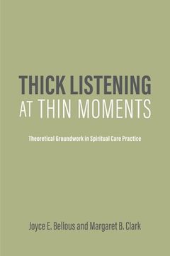 portada Thick Listening at Thin Moments: Theoretical Groundwork in Spiritual Care Practice (in English)