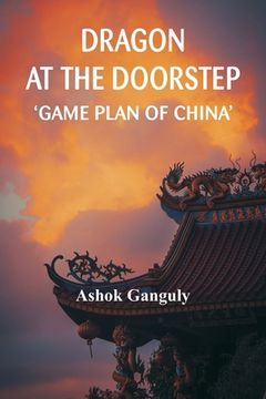 portada Dragon at the Doorstep: Game Plan of China