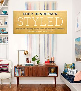 portada Styled: Secrets for Arranging Rooms, From Tabletops to Bookshelves (in English)