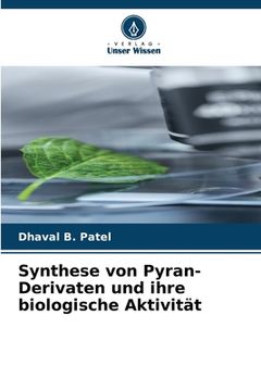 portada Synthese von Pyran-Derivaten und ihre biologische Aktivität (in German)