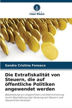 portada Die Extrafiskalität von Steuern, die auf öffentliche Politiken angewendet werden (in German)