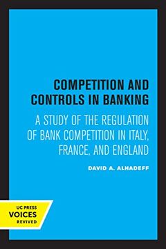 portada Competition and Controls in Banking: A Study of the Regulation of Bank Competition in Italy, France, and England (in English)